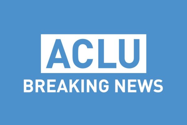ACLU Breaking News