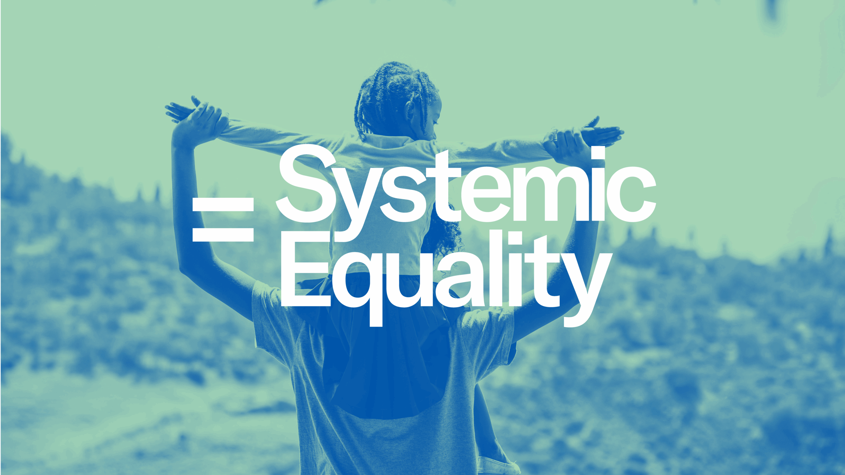 The text 'Systemic Equality' overlaid on the image of a child on the shoulders of an adult.