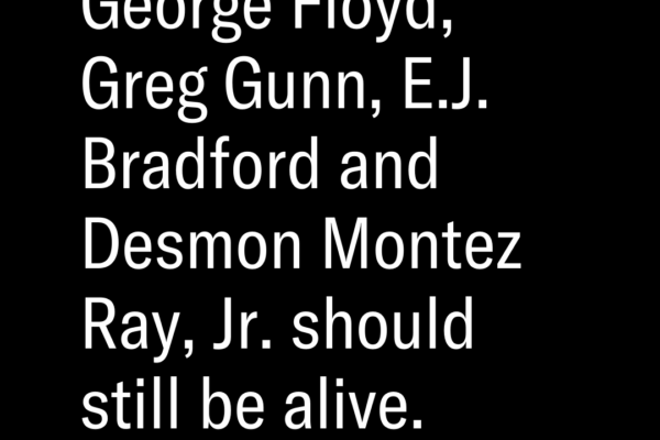 George Floys, Greg Gunn, EJ Bradford, and Desmon Montez Ray Jr should still be alive.