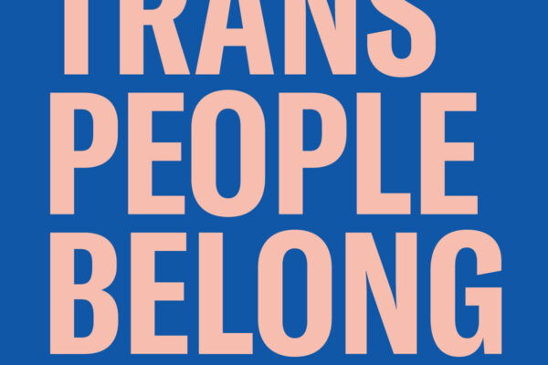 pink text on blue background "trans people belong"