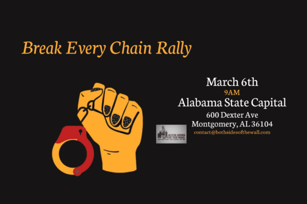 Both Sides of the Wall, a grassroots organization, will be hosting their “Break Every Chain Rally” against the brutalization of incarcerated people in Alabama prisons.
