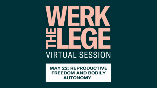 Werk The Lege Virtual Session - May 22: Reproductive Freedom and Bodily Autonomy