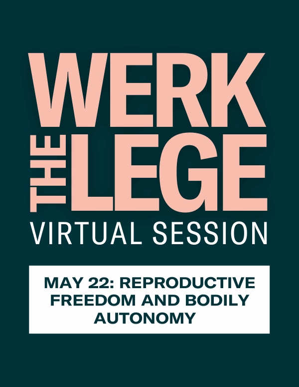 Werk The Lege Virtual Session - May 22: Reproductive Freedom and Bodily Autonomy