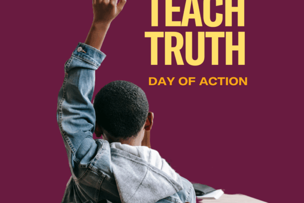 A child raising their hand with text behind stating "Teach Truth: Day of Action."