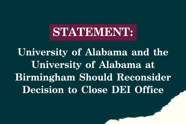 University of Alabama and the University of Alabama at Birmingham Should Reconsider Decision to Close DEI Office