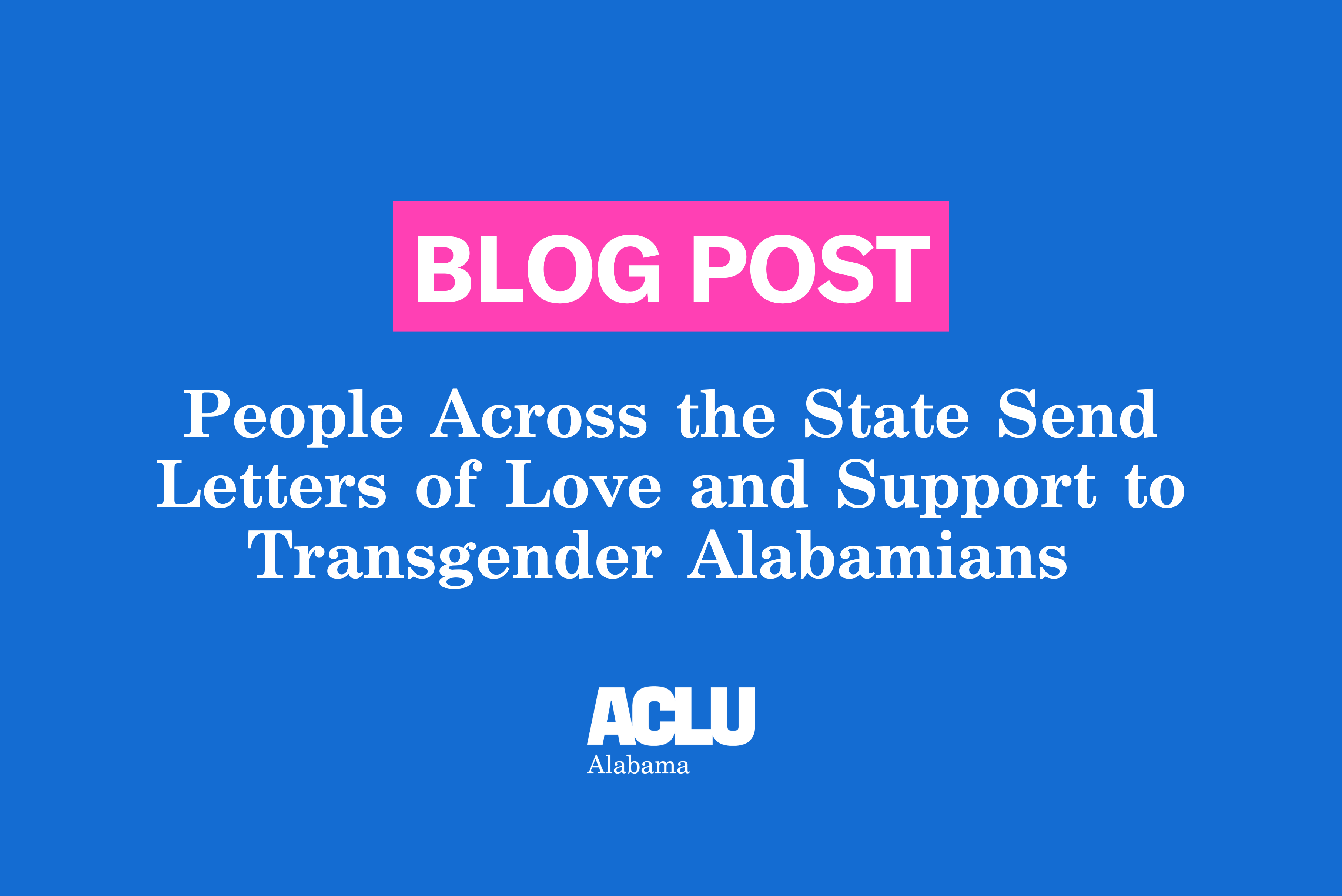 People Across the State Send Letters of Love and Support to Transgender Alabamians