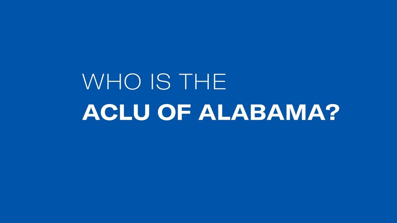 Who is the ACLU of Alabama?