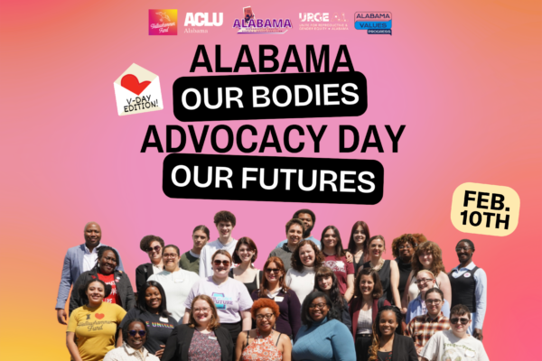 Alabama Our Bodies, Our Futures Advocacy Day: VDAY EDITION !