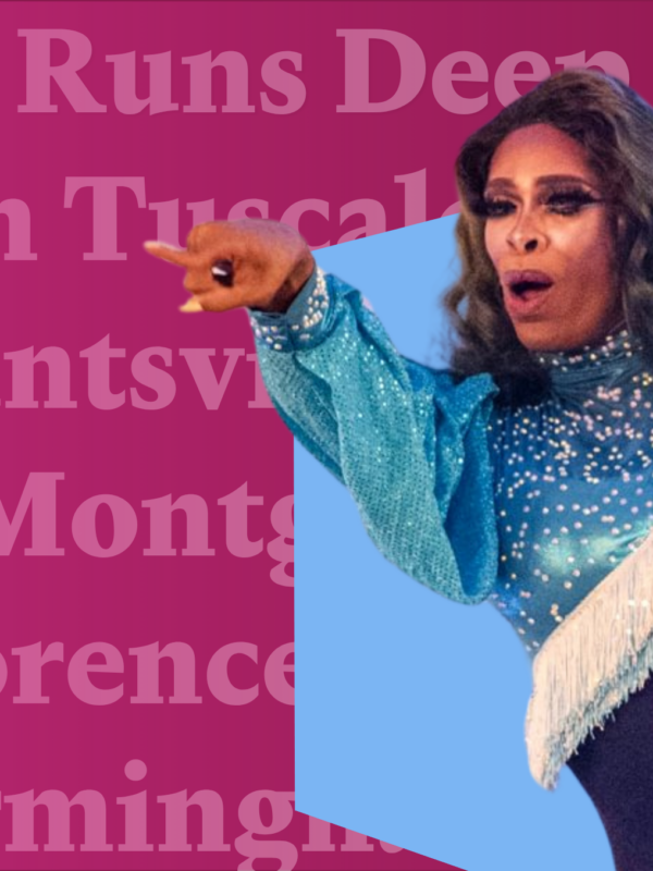 Drag queen over a blue shape on top of a pink field with text that says "pride runs deep" and lists various alabama cities