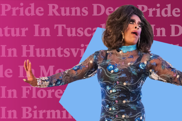 Drag queen over a blue shape on top of a pink field with text that says "pride runs deep" and lists various alabama cities