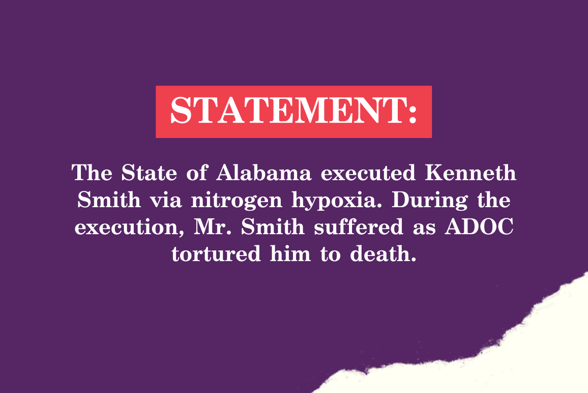 The State of Alabama executed Kenneth Smith via nitrogen hypoxia. During the execution, Mr. Smith suffered as ADOC tortured him to death.