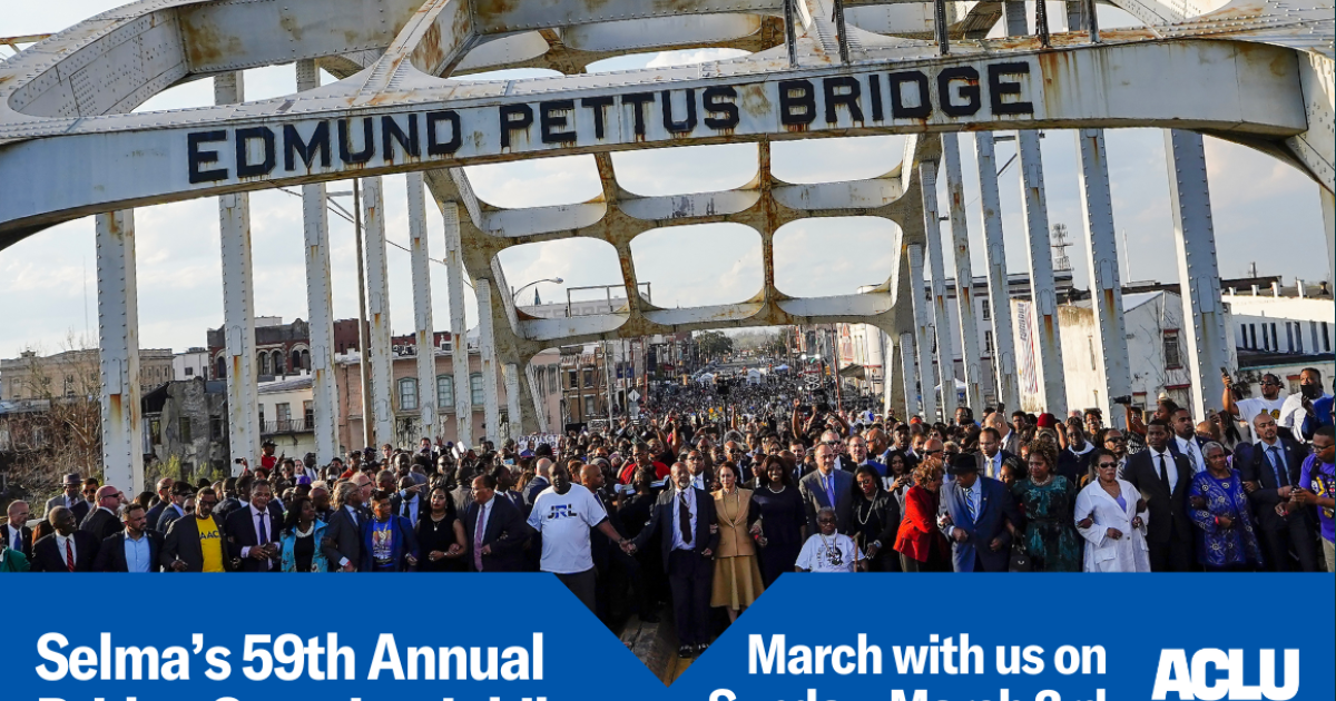 Selma’s 59th Annual Bridge Crossing Jubilee ACLU of Alabama