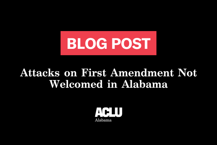 Attacks on First Amendment Not Welcomed in Alabama