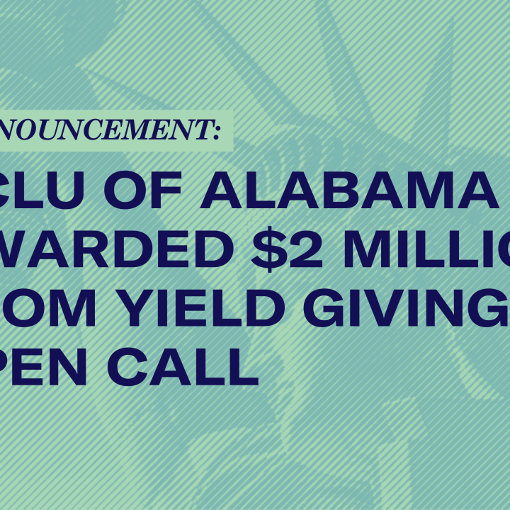 ACLU of Alabama Receives $2 Million from the Yield Giving Open Call