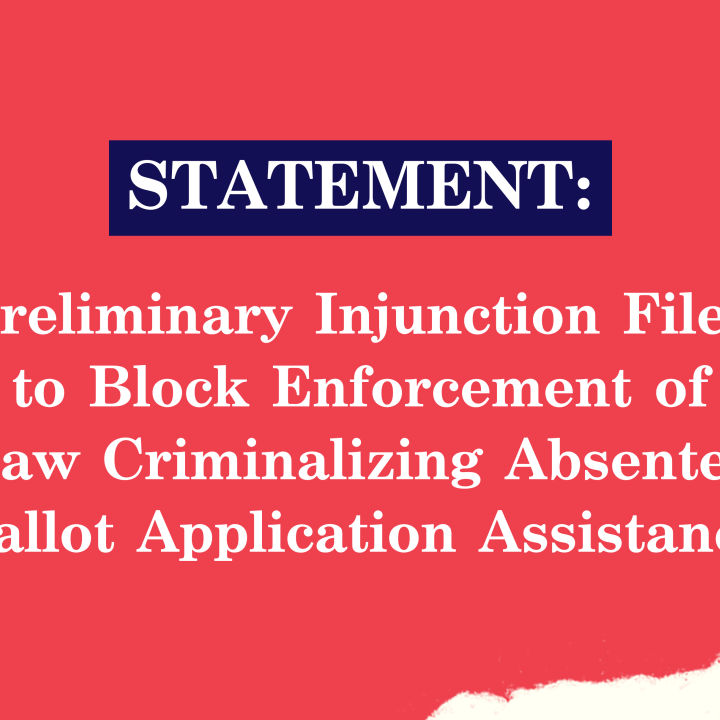 Preliminary Injunction Filed to Block Enforcement of Law Criminalizing Absentee Ballot Application Assistance
