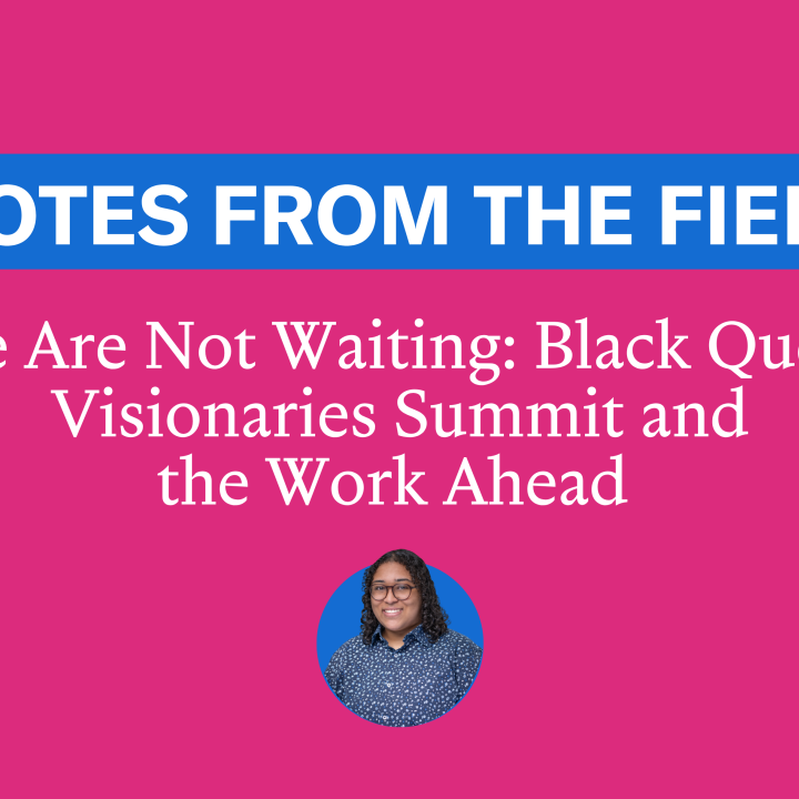 We Are Not Waiting: Black Queer Visionaries Summit and the Work Ahead 