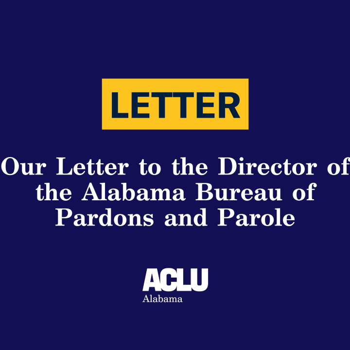 Our Letter to the Director of the Alabama Bureau of Pardons and Parole